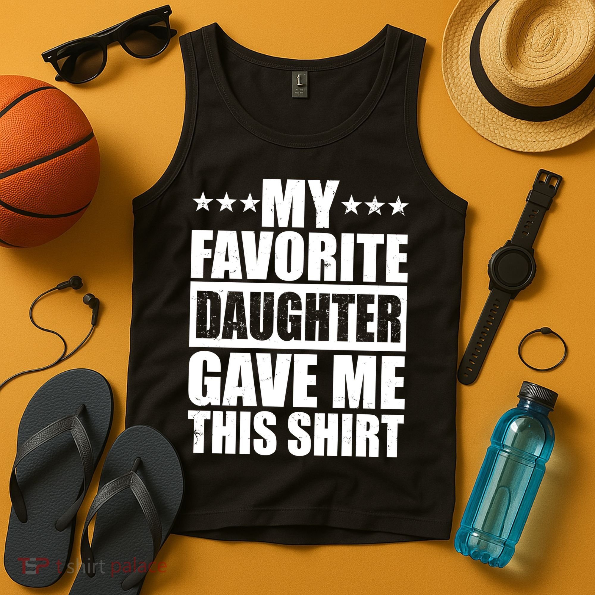 Funny My Favorite Daughter Gave Me This Tank Top