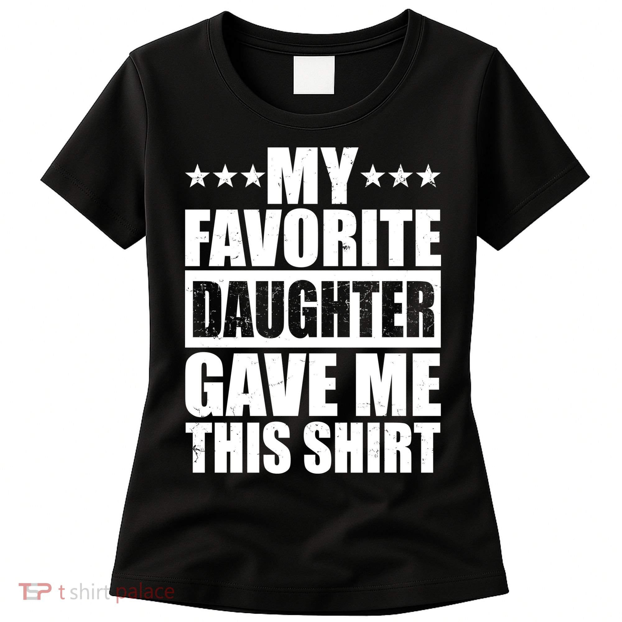 Funny My Favorite Daughter Gave Me This Women's T-Shirt