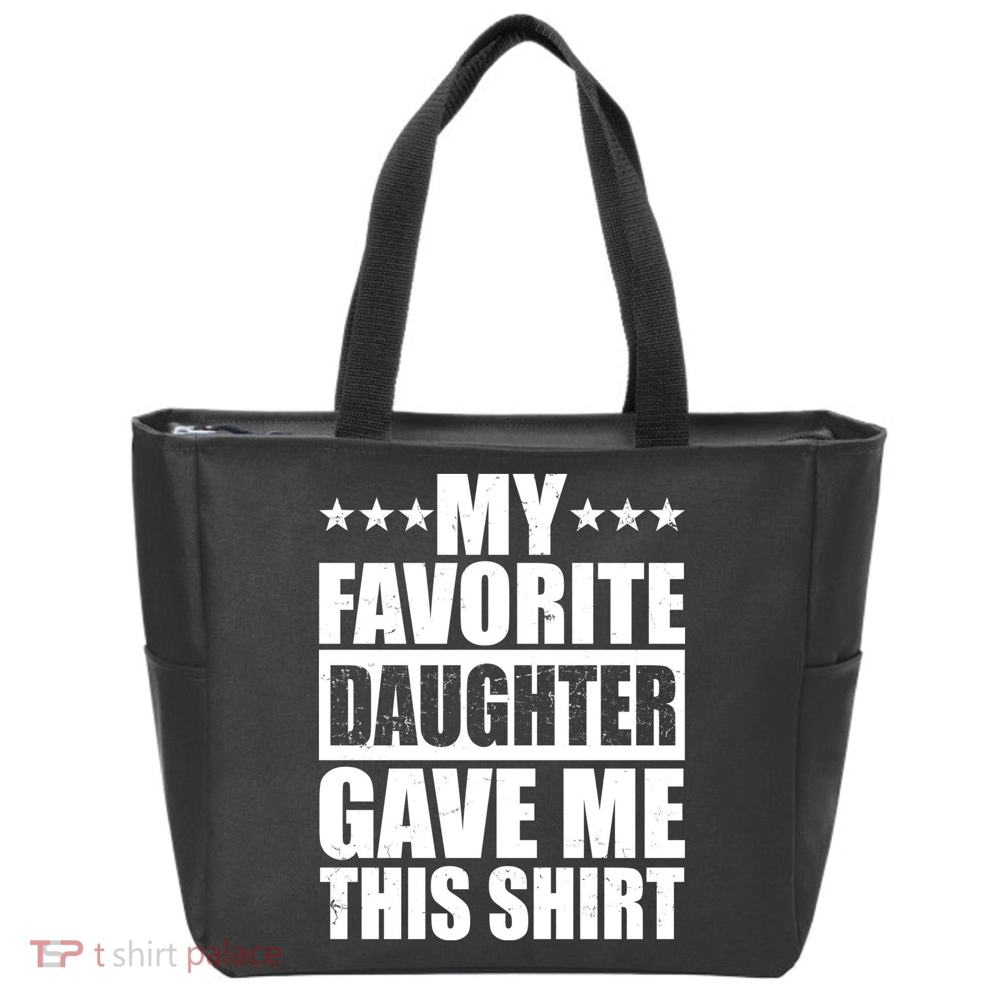 Funny My Favorite Daughter Gave Me This Tote Bag