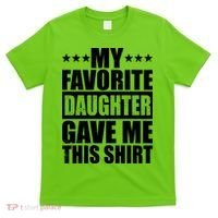Funny My Favorite Daughter Gave Me This T-Shirt thumb 0