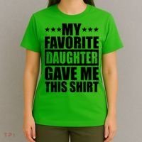 Funny My Favorite Daughter Gave Me This T-Shirt thumb 4
