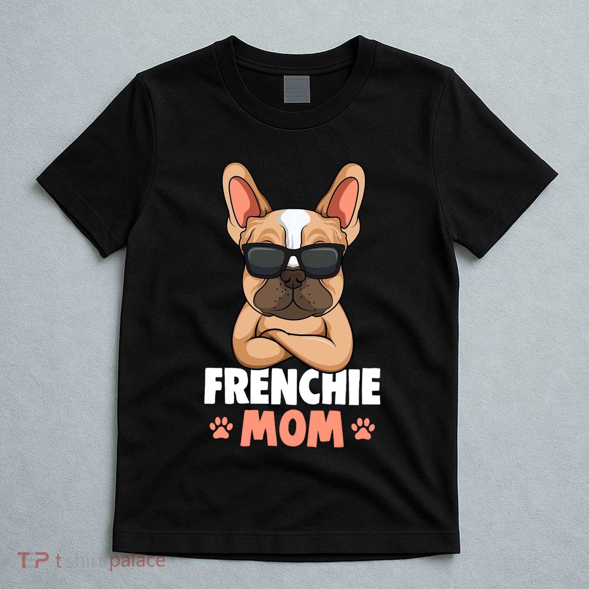 Frenchie Mom French Bulldog Dog T-Shirt