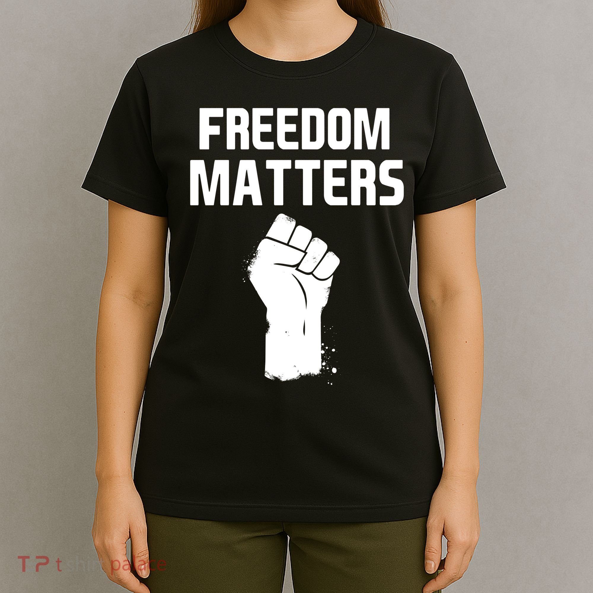 Freedom Matters Fist T-Shirt
