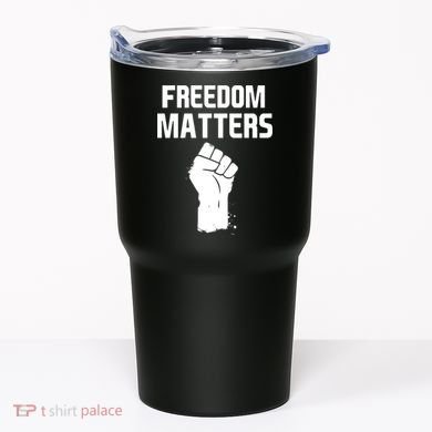 Freedom Matters Fist Tumbler