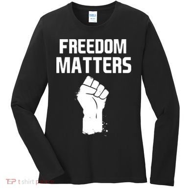 Freedom Matters Fist Women's Long Sleeve Shirt