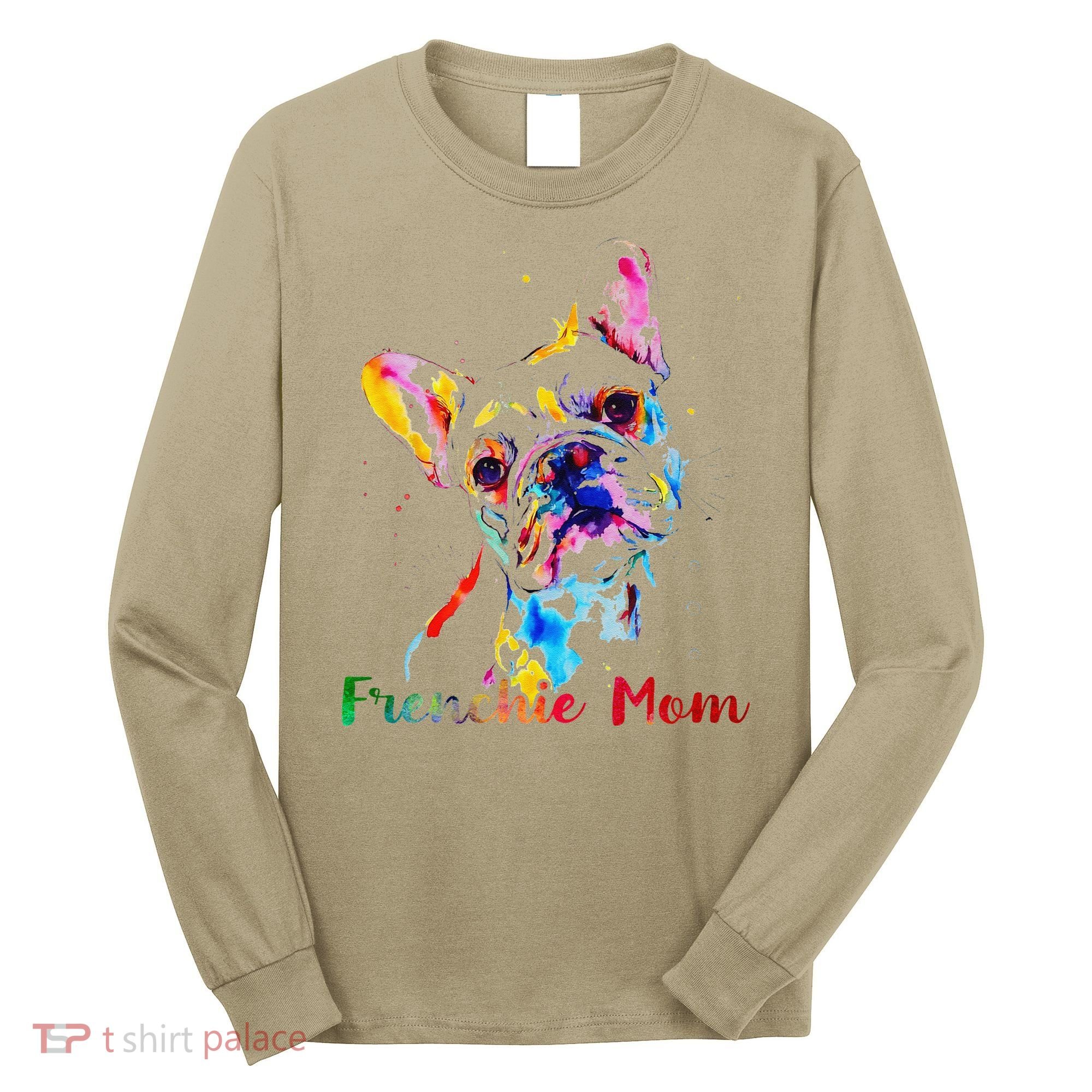 Frenchie Mom French Bulldog Dog Lovers Mothers Day Long Sleeve Shirt