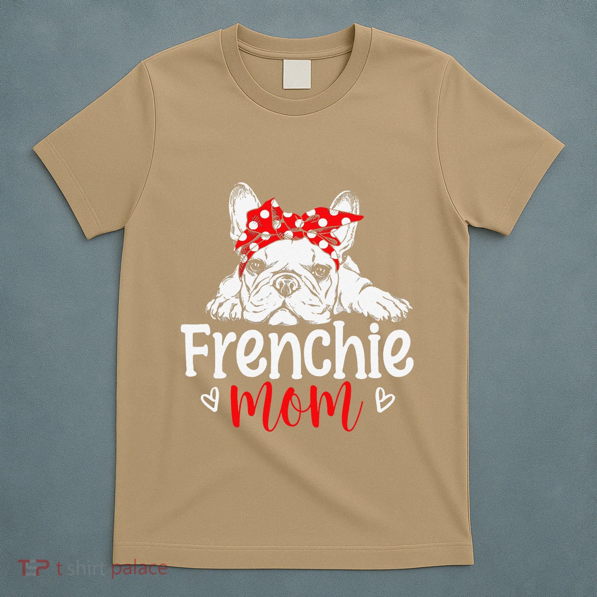 Frenchie Mom French Bulldog Dog Owner Mothers Day T-Shirt