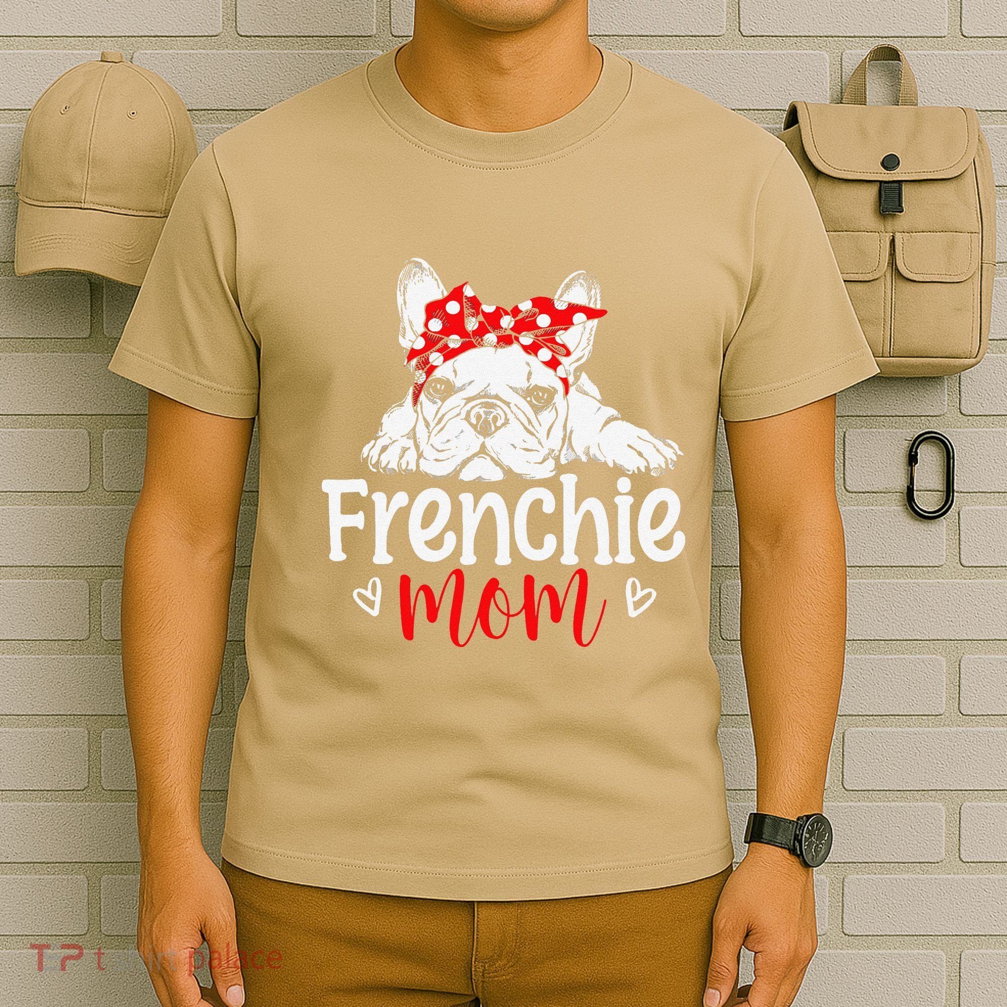 Frenchie Mom French Bulldog Dog Owner Mothers Day T-Shirt