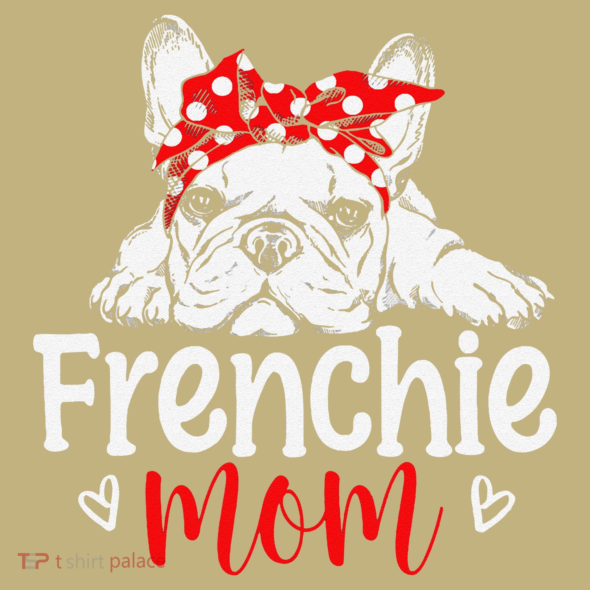 Frenchie Mom French Bulldog Dog Owner Mothers Day T-Shirt