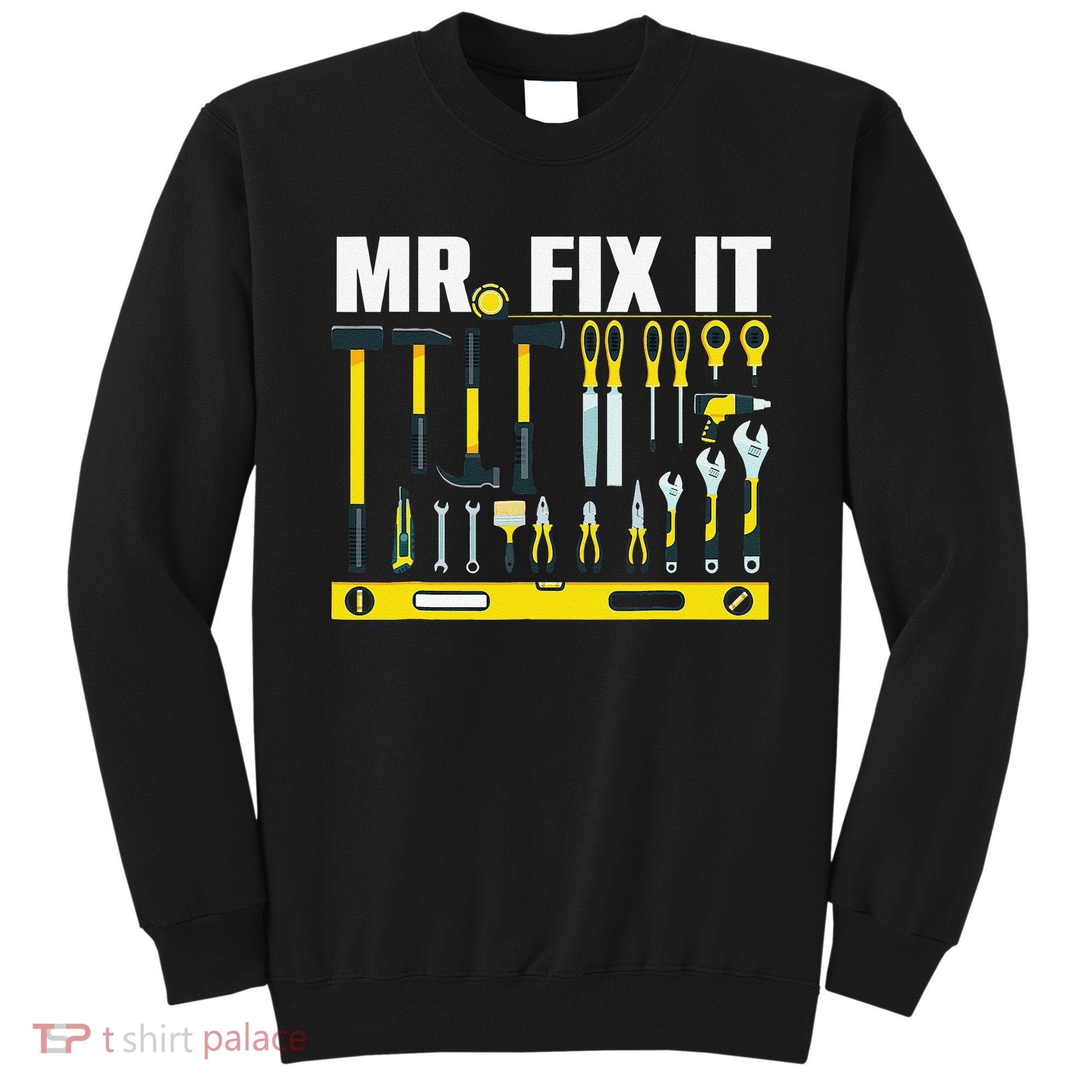 Funny Mr. Fix It Art For DIY Handyman  Repairman Lovers  Sweatshirt