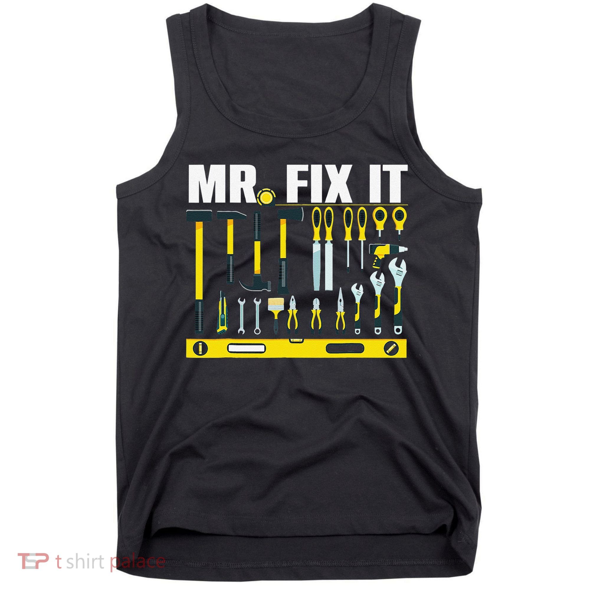 Funny Mr. Fix It Art For DIY Handyman  Repairman Lovers  Tank Top