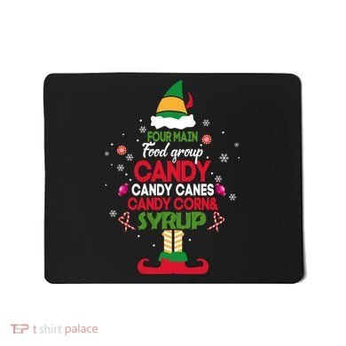 Four Main Food Groups Candy Canes Candy Corns Syrup Elf Mousepad