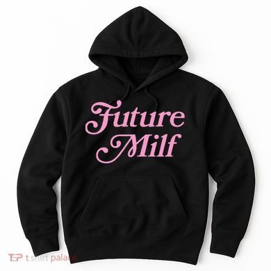 Future Milf Funny Hoodie