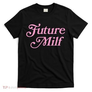 Future Milf Funny T-Shirt