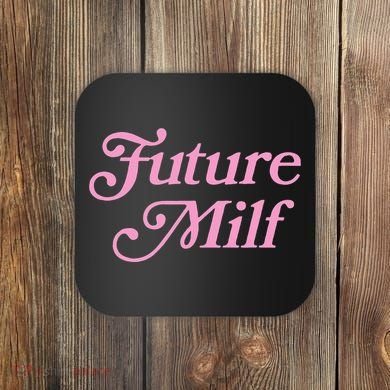 Future Milf Funny Coaster
