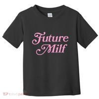 Future Milf Funny Toddler T-Shirt thumb 0