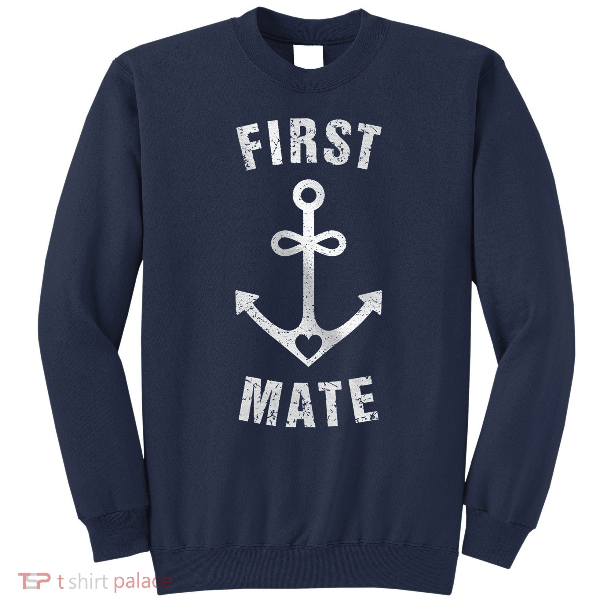 First Mate Funny Anchor Sailing Ship Cruise Sweatshirt
