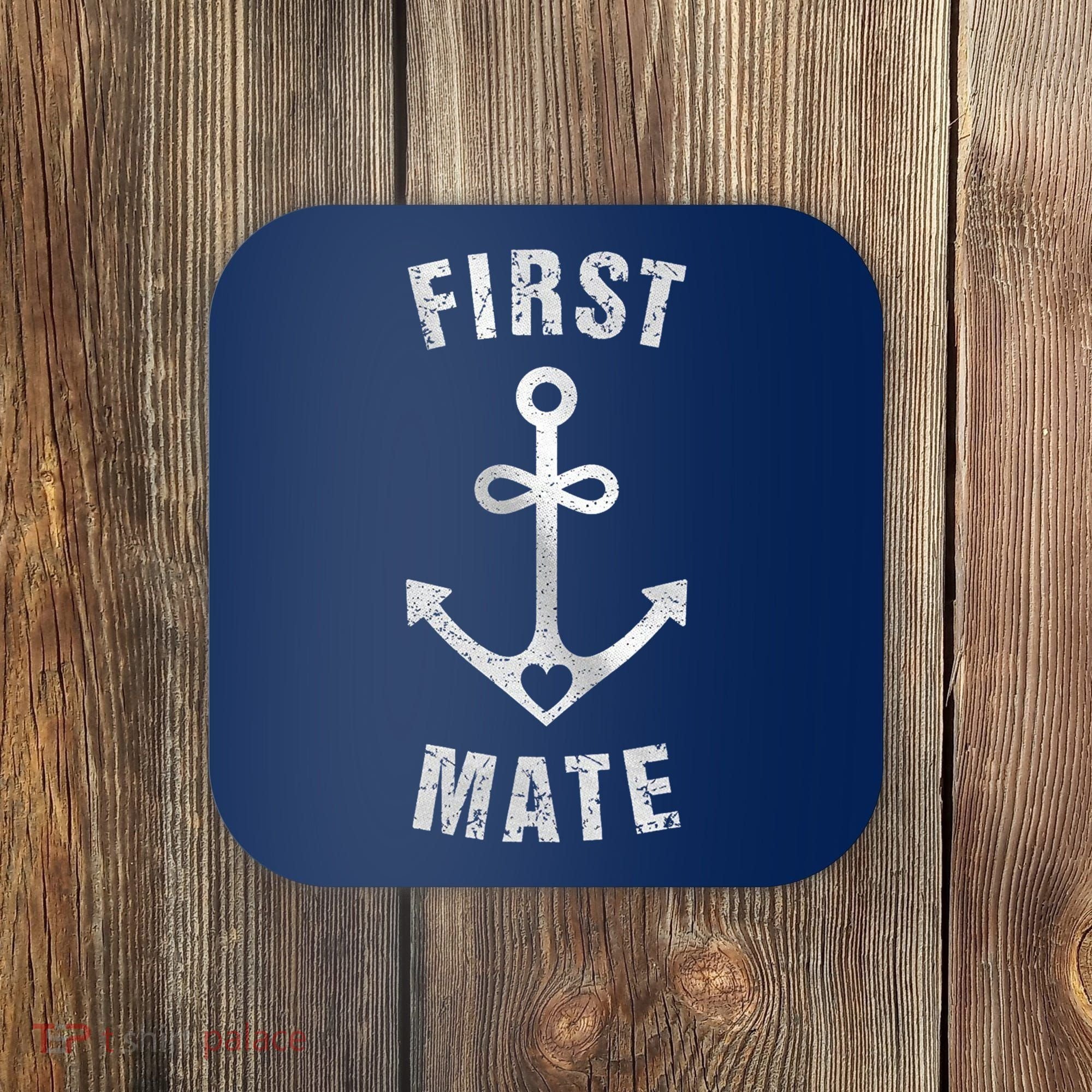 First Mate Funny Anchor Sailing Ship Cruise Coaster