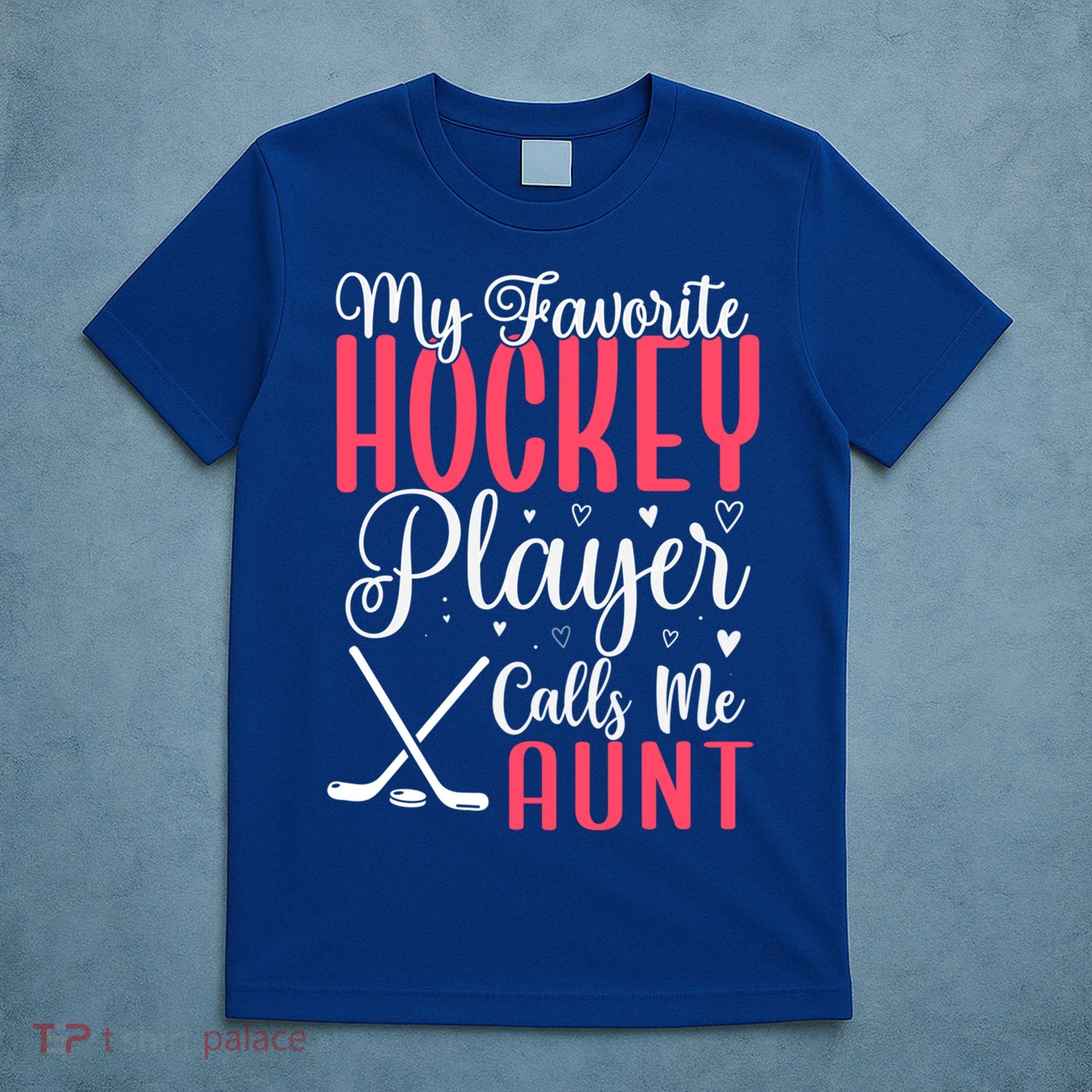 Funny My Favorite Hockey Player Calls Me Aunt Cute Gift T-Shirt
