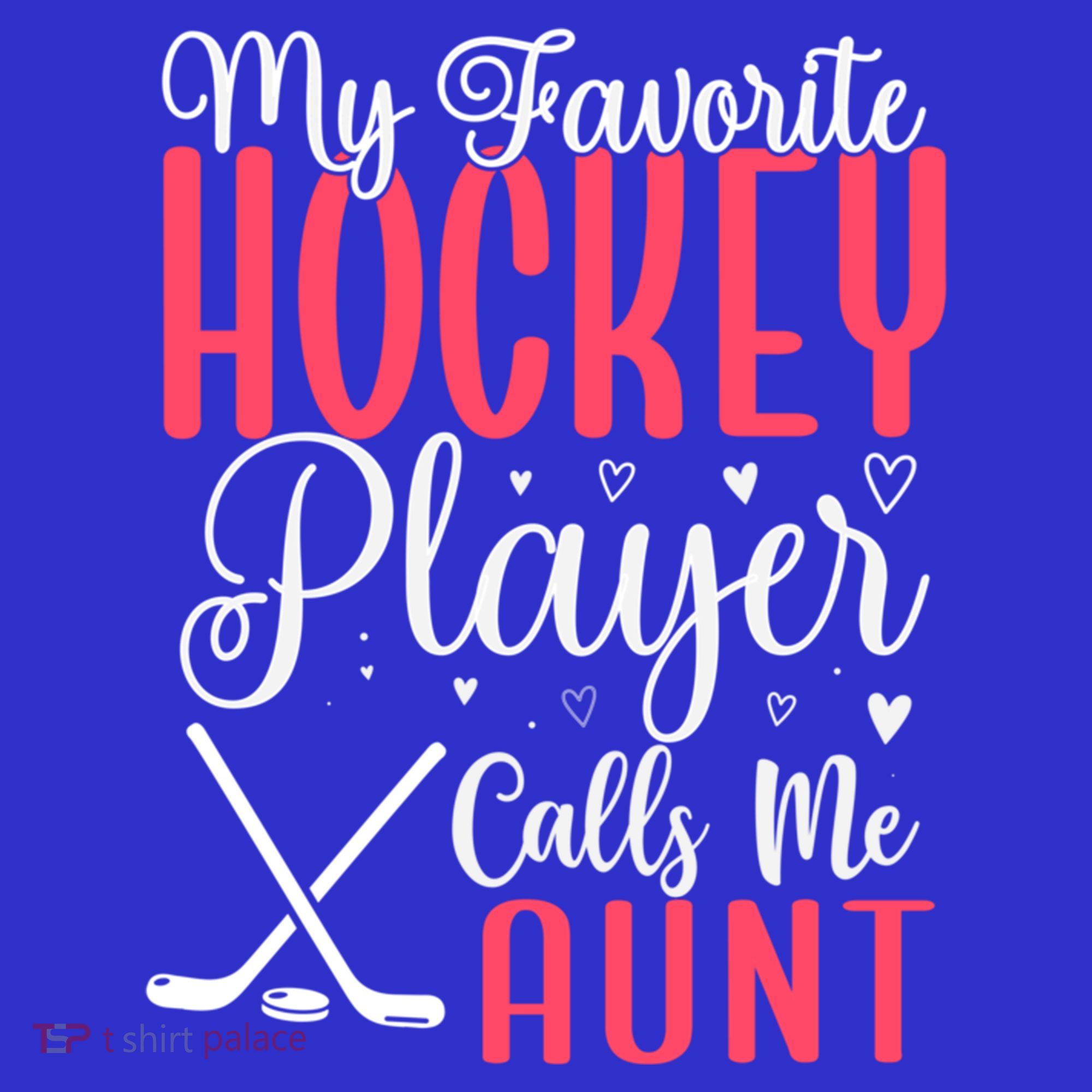Funny My Favorite Hockey Player Calls Me Aunt Cute Gift T-Shirt