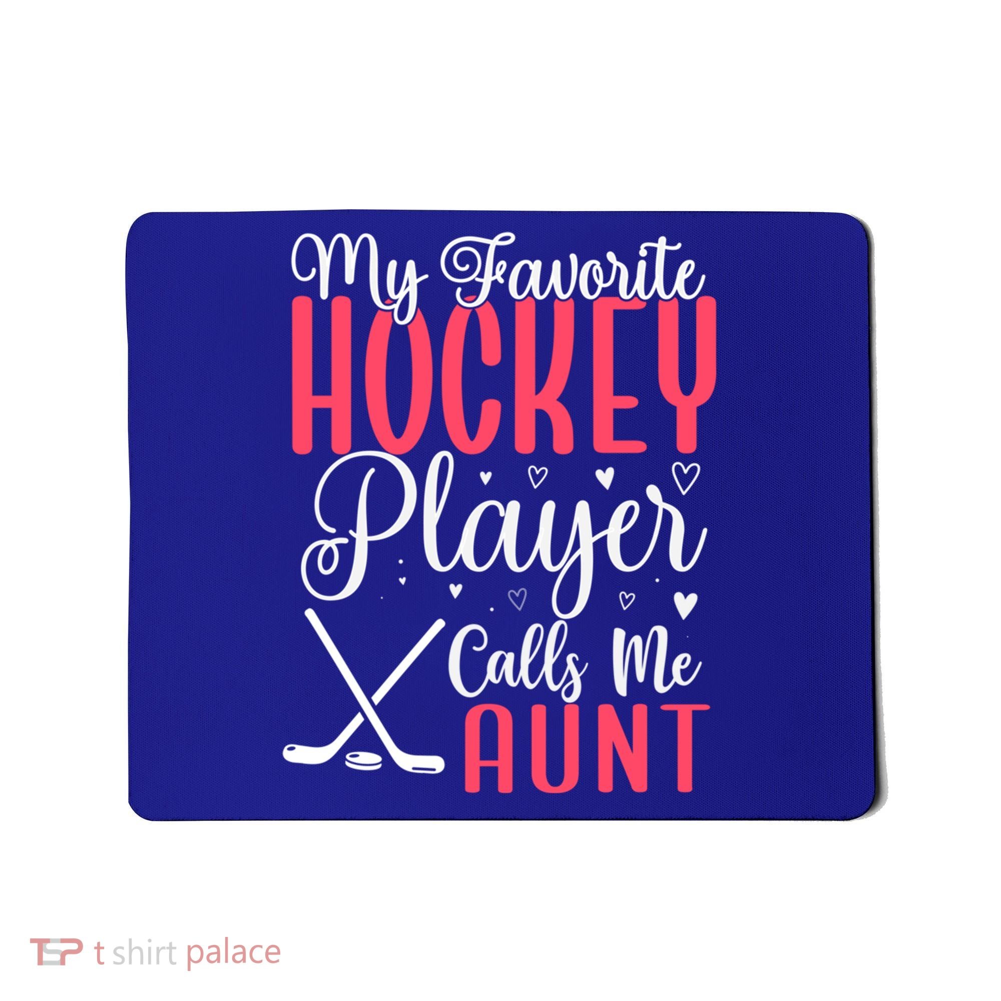 Funny My Favorite Hockey Player Calls Me Aunt Cute Gift Mousepad