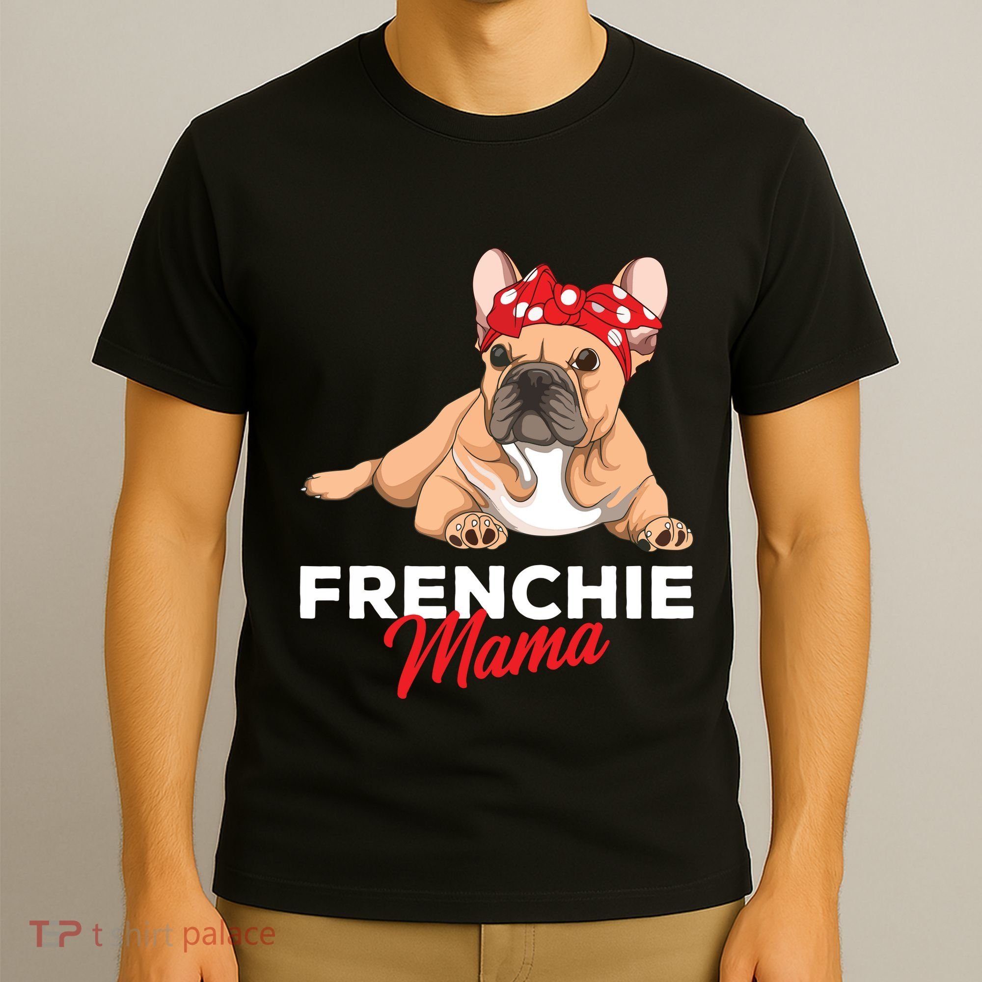 Frenchie Mama Funny French Bulldog Dog Mom Cute Girls Gift T-Shirt