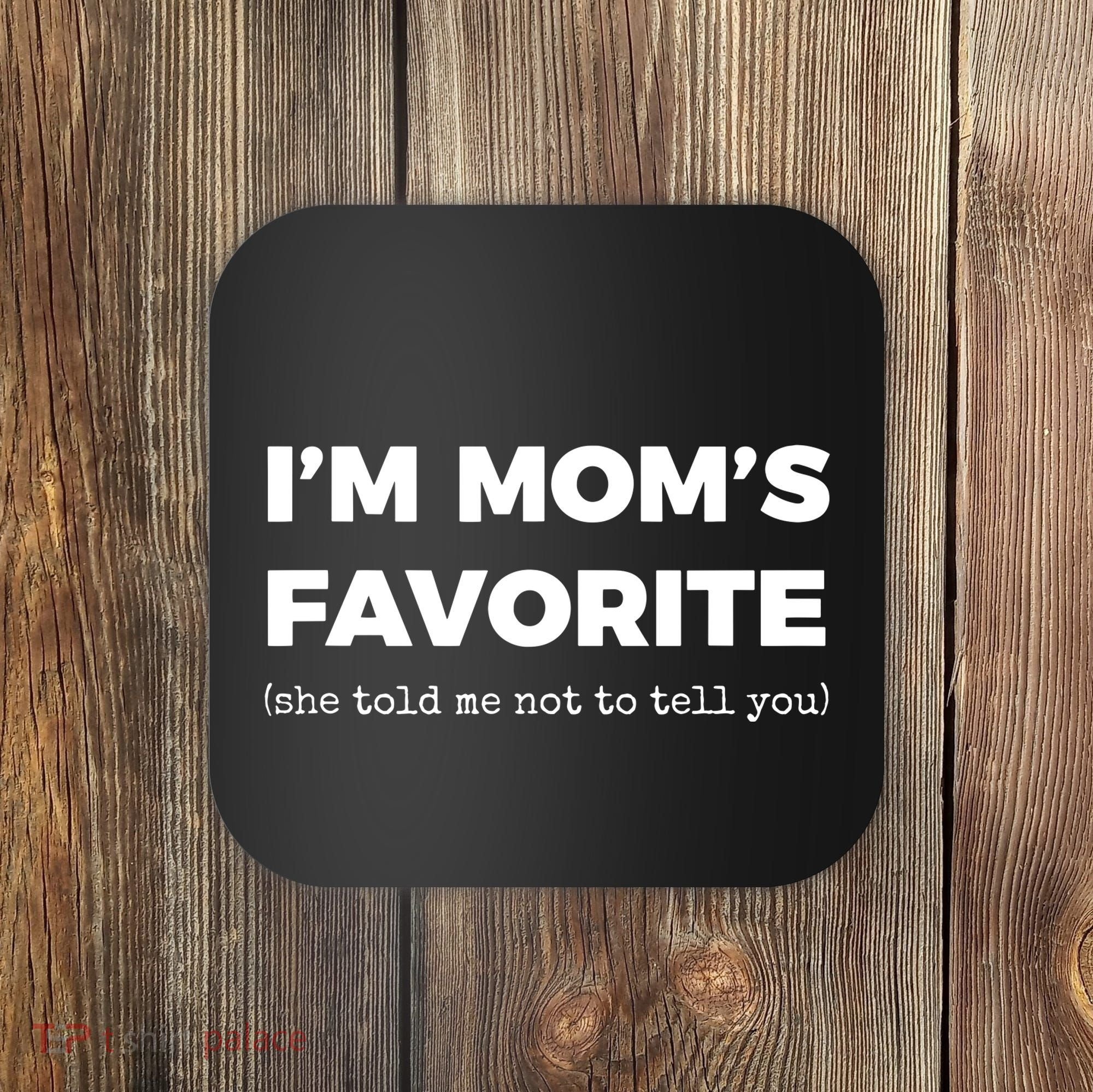 Funny Moms Favorite Son Daughter Im Moms Favorite Coaster