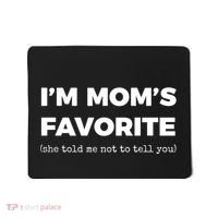 Funny Moms Favorite Son Daughter Im Moms Favorite Mousepad thumb 0
