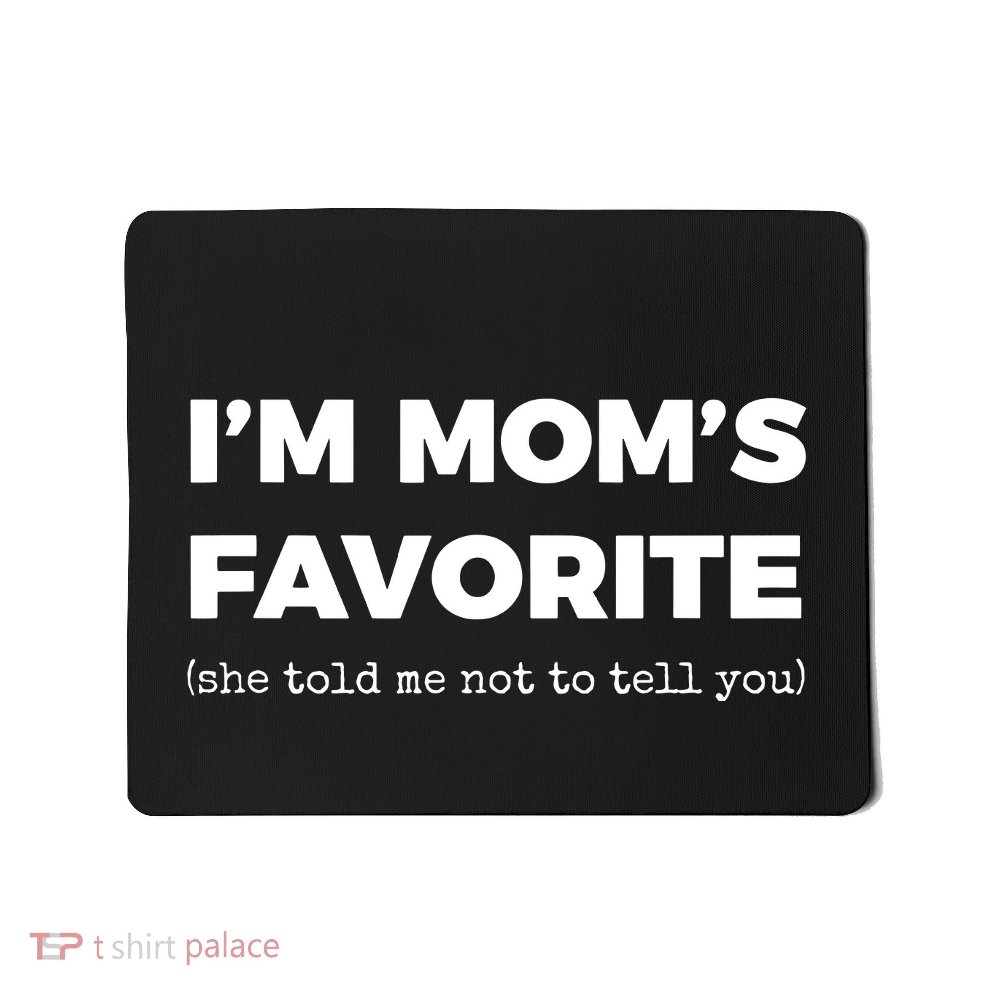 Funny Moms Favorite Son Daughter Im Moms Favorite Mousepad