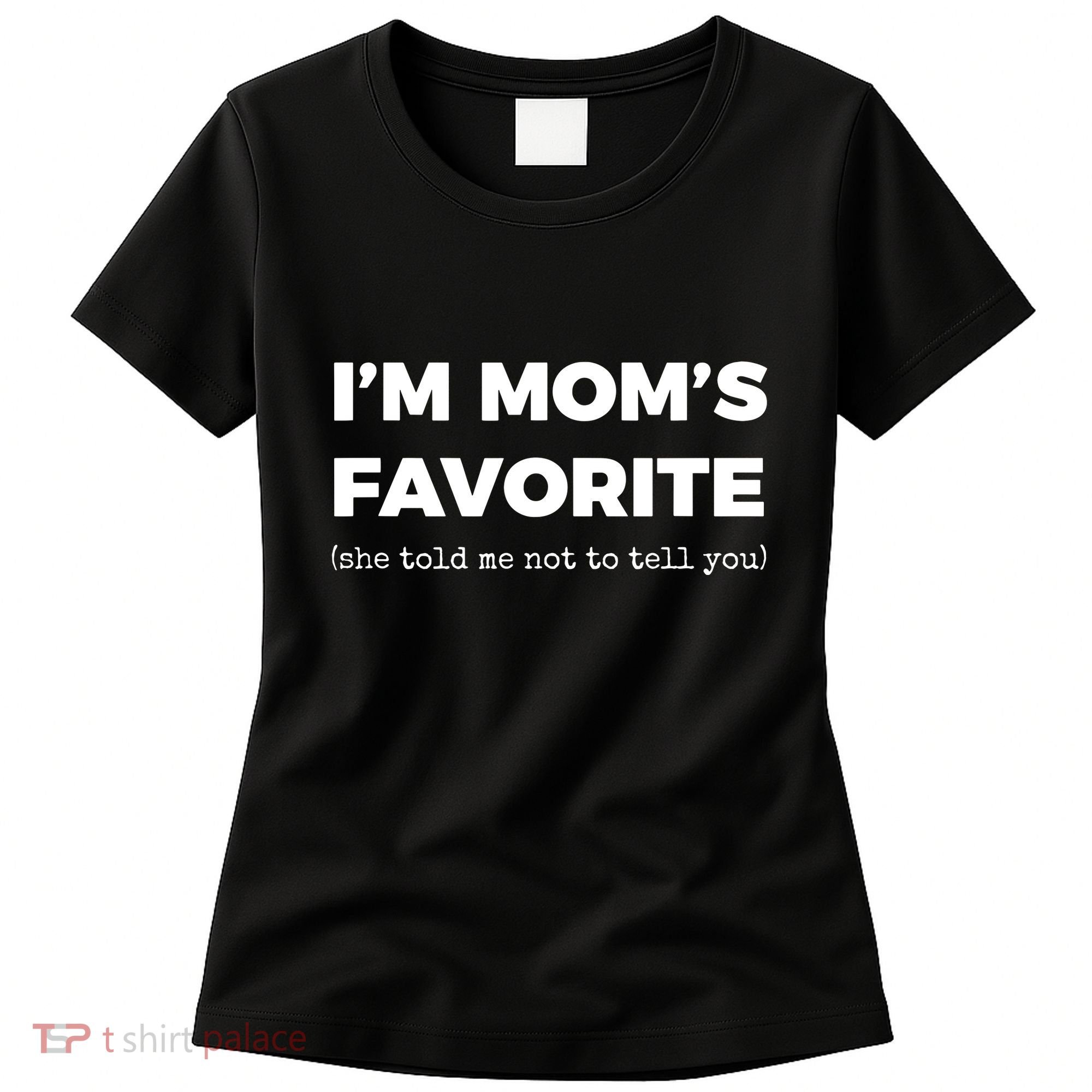 Funny Moms Favorite Son Daughter Im Moms Favorite Women's T-Shirt