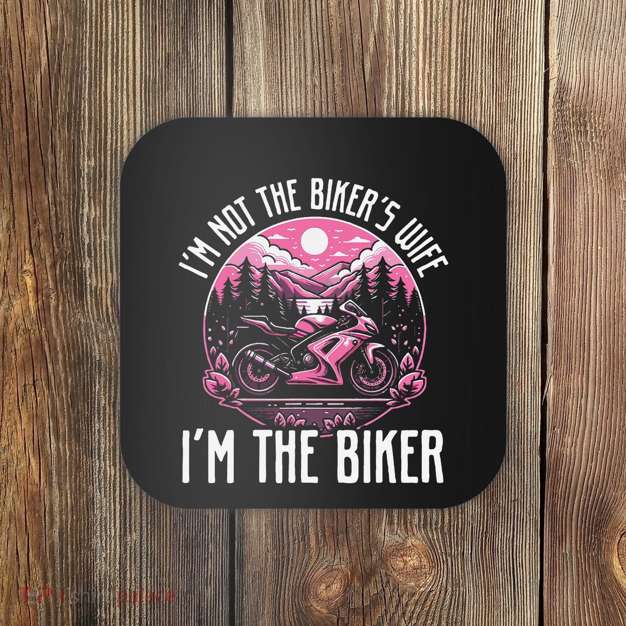 Funny Motorcycle For Women Not BikerS Wife IM The Biker Coaster