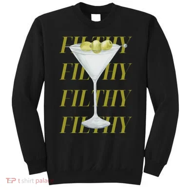 Filthy Martini Sweatshirt