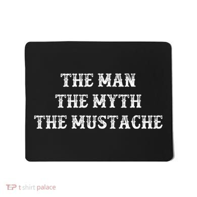 Funny Mustache Gift The Man The Myth The Mustache Mousepad