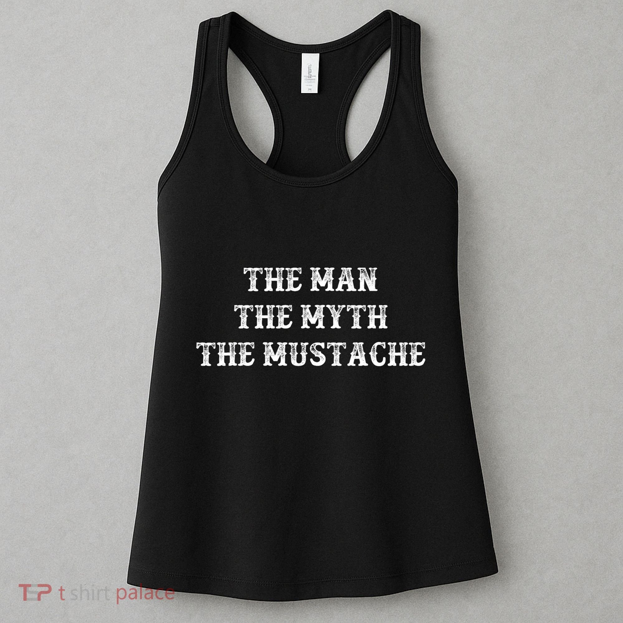 Funny Mustache Gift The Man The Myth The Mustache Women's Tank Top