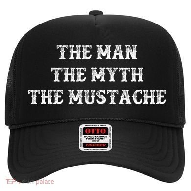 Funny Mustache Gift The Man The Myth The Mustache Hat