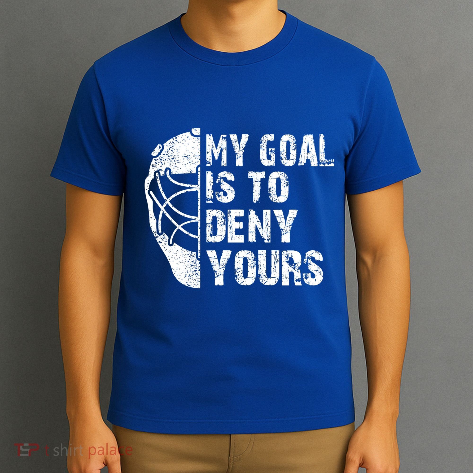 Funny My Goal Is To Deny Yours Hockey Goalie Ice Hockey Gift Cute Gift T-Shirt
