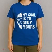 Funny My Goal Is To Deny Yours Hockey Goalie Ice Hockey Gift Cute Gift T-Shirt thumb 4