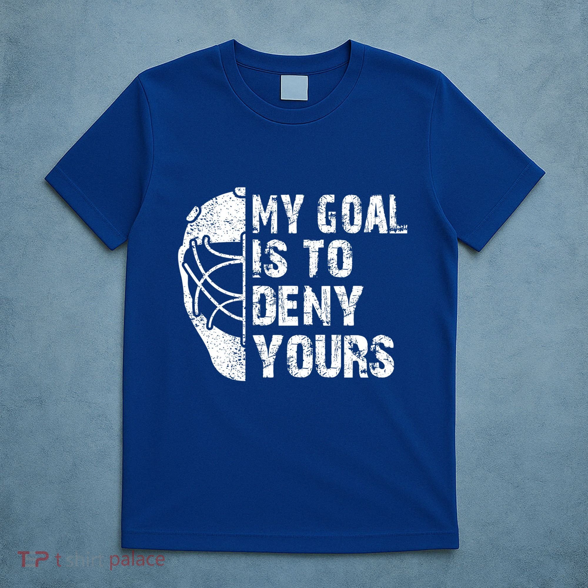 Funny My Goal Is To Deny Yours Hockey Goalie Ice Hockey Gift Cute Gift T-Shirt