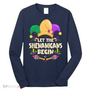 Funny Mardi Gras Let The Shenanigans Begin Long Sleeve Shirt