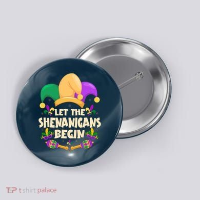 Funny Mardi Gras Let The Shenanigans Begin Button