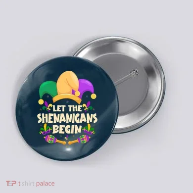 Funny Mardi Gras Let The Shenanigans Begin Button