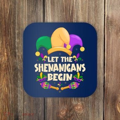 Funny Mardi Gras Let The Shenanigans Begin Coaster