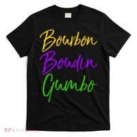 Funny Mardi Gras Quote New Orleans Gift Bourbon Boudin Gumbo T-Shirt thumb 0