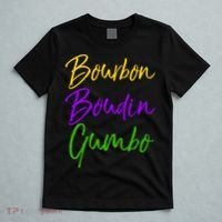 Funny Mardi Gras Quote New Orleans Gift Bourbon Boudin Gumbo T-Shirt thumb 5