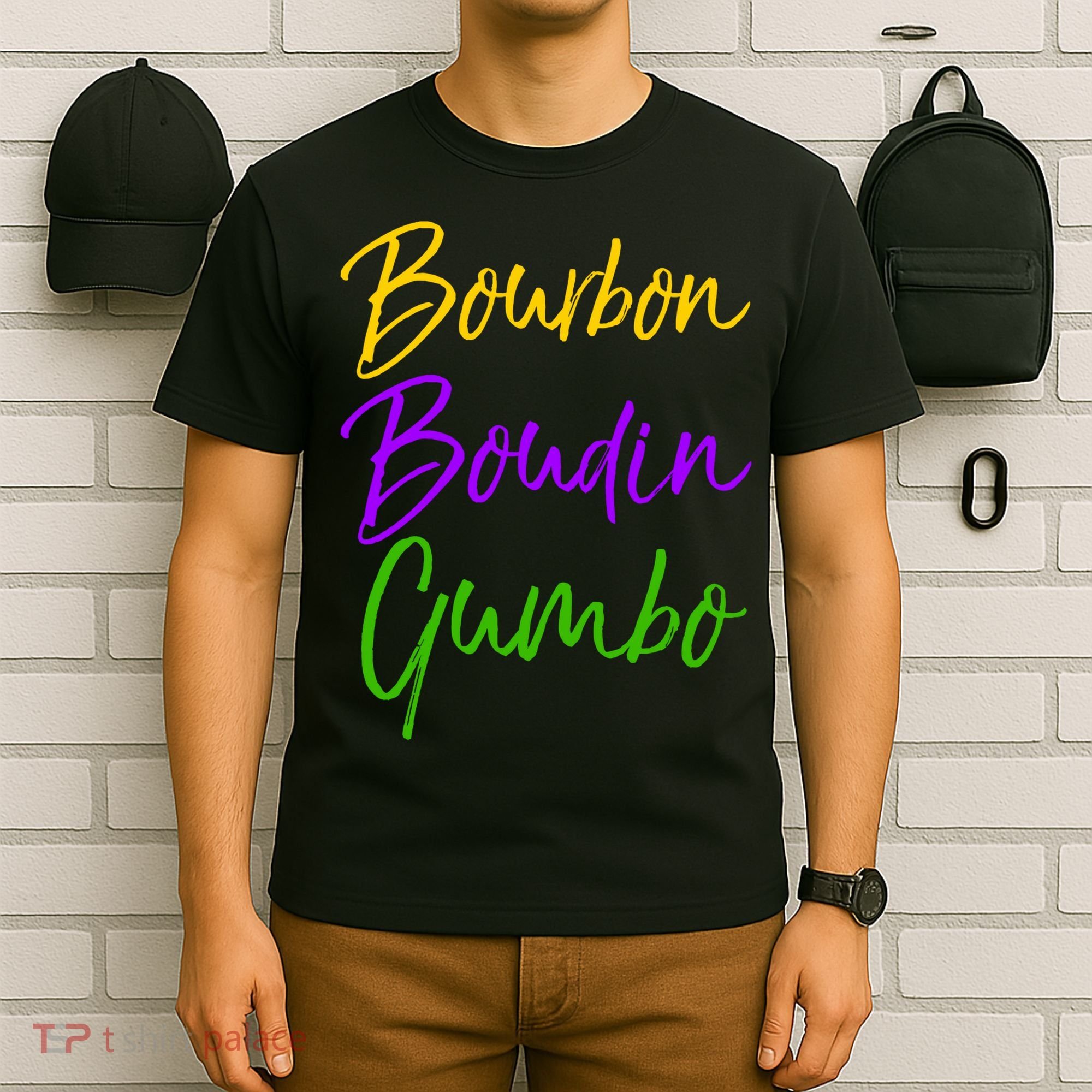 Funny Mardi Gras Quote New Orleans Gift Bourbon Boudin Gumbo T-Shirt