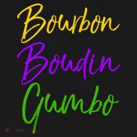 Funny Mardi Gras Quote New Orleans Gift Bourbon Boudin Gumbo T-Shirt thumb 7