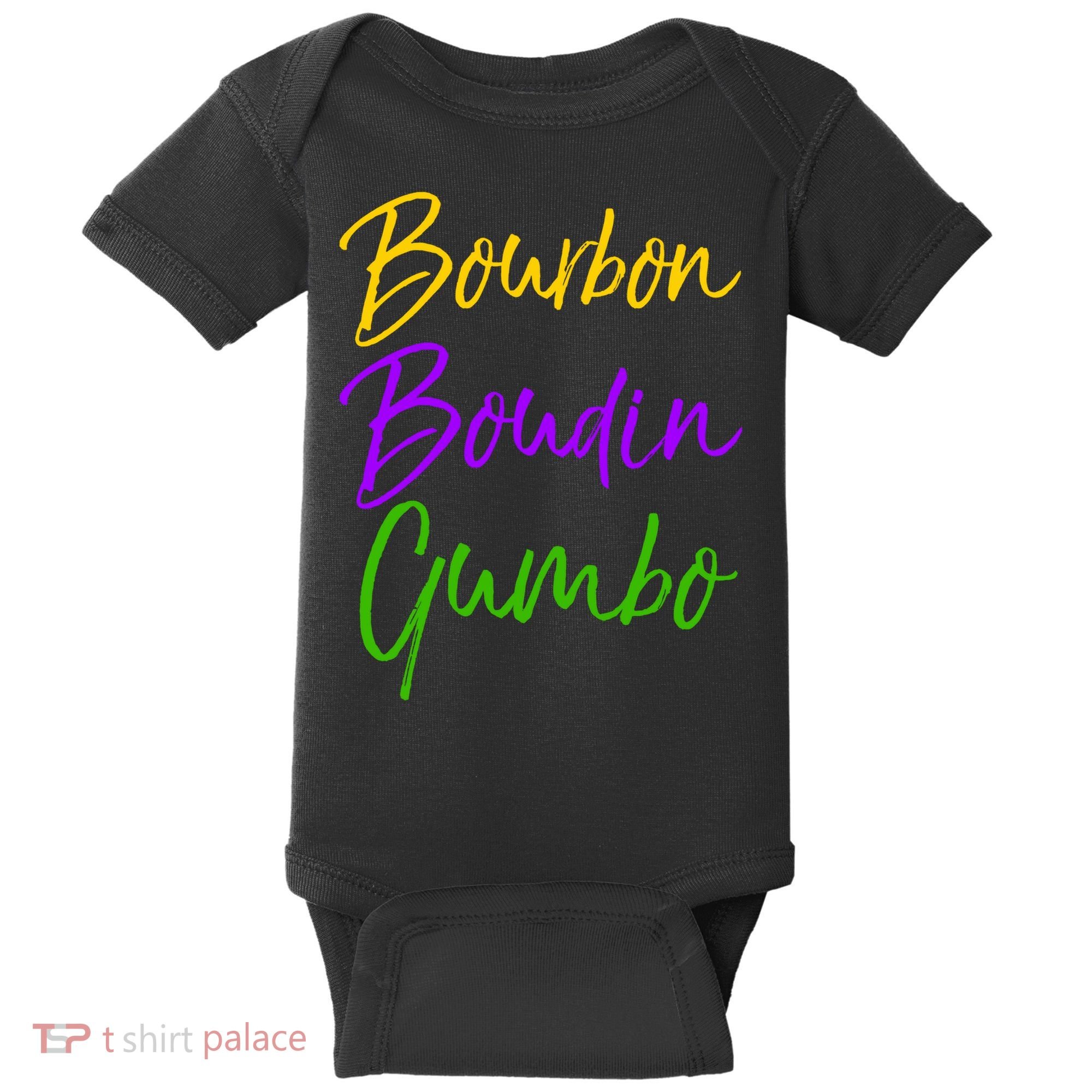 Funny Mardi Gras Quote New Orleans Gift Bourbon Boudin Gumbo Baby Bodysuit