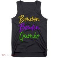 Funny Mardi Gras Quote New Orleans Gift Bourbon Boudin Gumbo Tank Top thumb 0