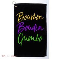 Funny Mardi Gras Quote New Orleans Gift Bourbon Boudin Gumbo Golf Towel thumb 0