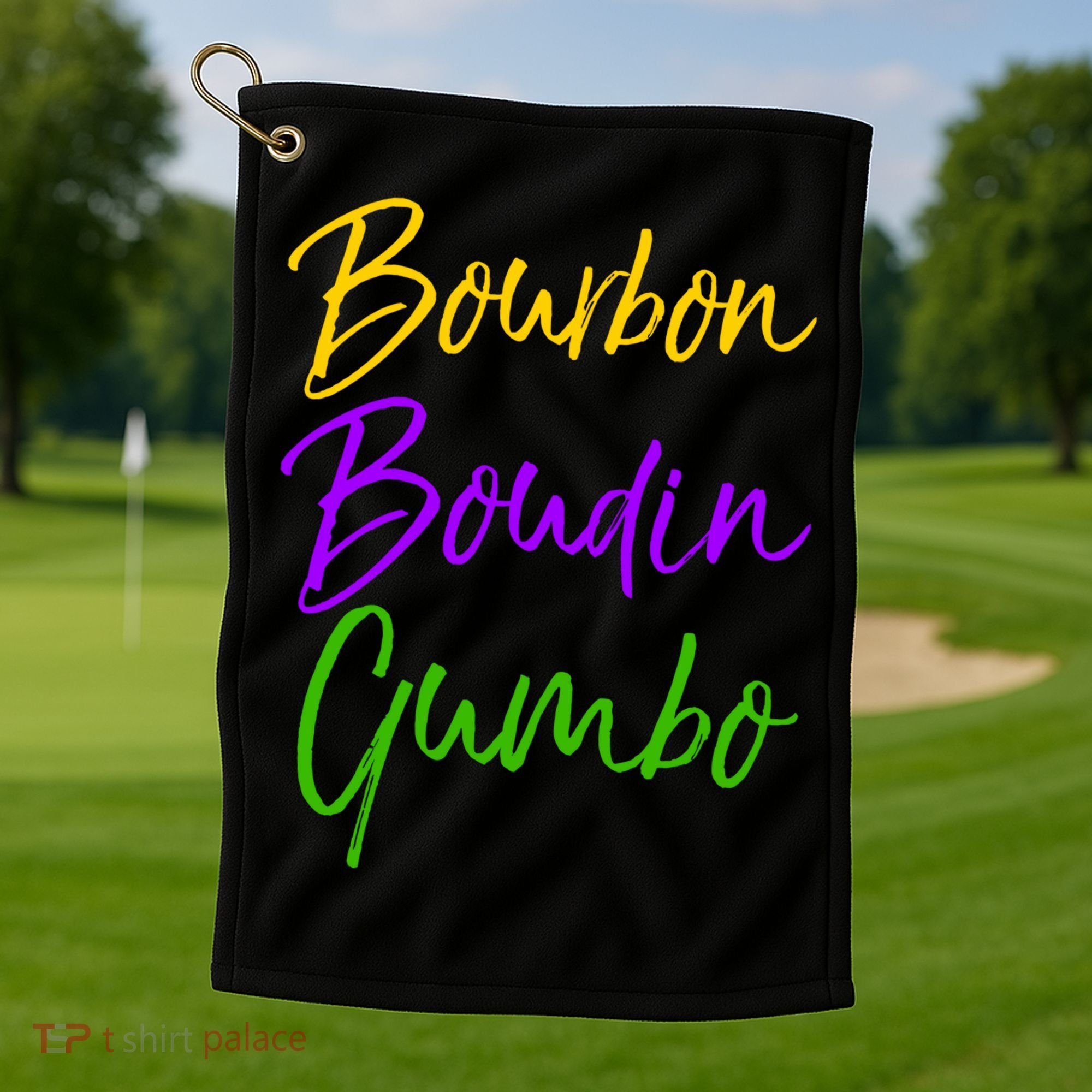 Funny Mardi Gras Quote New Orleans Gift Bourbon Boudin Gumbo Golf Towel